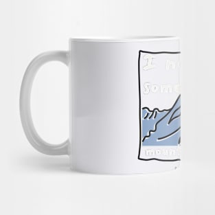 I need some mountain time Mug